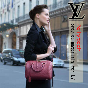 Polytech provide materials for LV(LOUIS VUITTON)